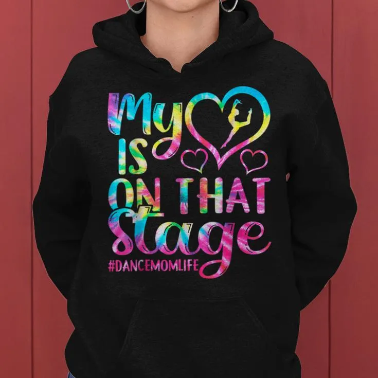 Dance Mom My Heart Is On That Stage Cheer Mother's Day Women Hoodie